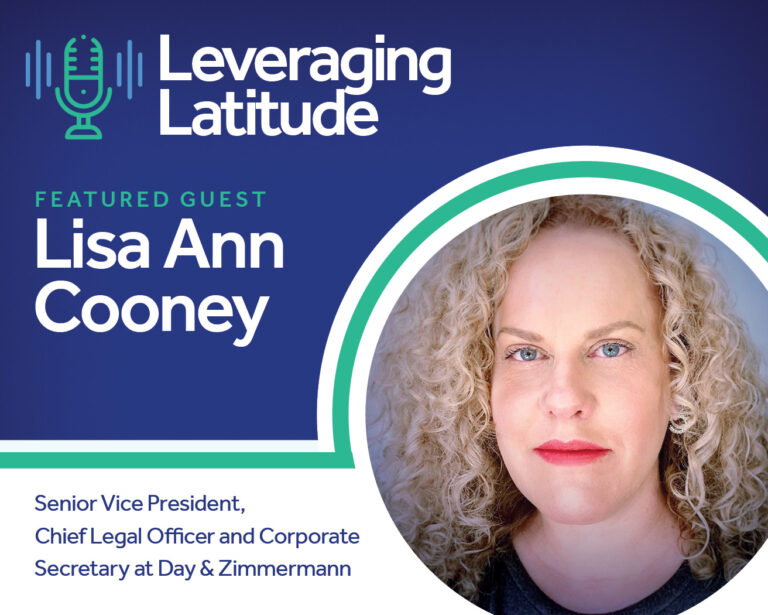 Leveraging Latitude | A Path to General Counsel: Trials & Lessons Learned | Lisa Ann Cooney