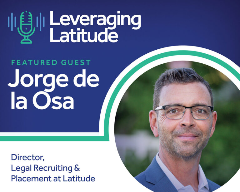Leveraging Latitude | Winning Strategies for Hiring and Job-Seeking in the Legal Job Market